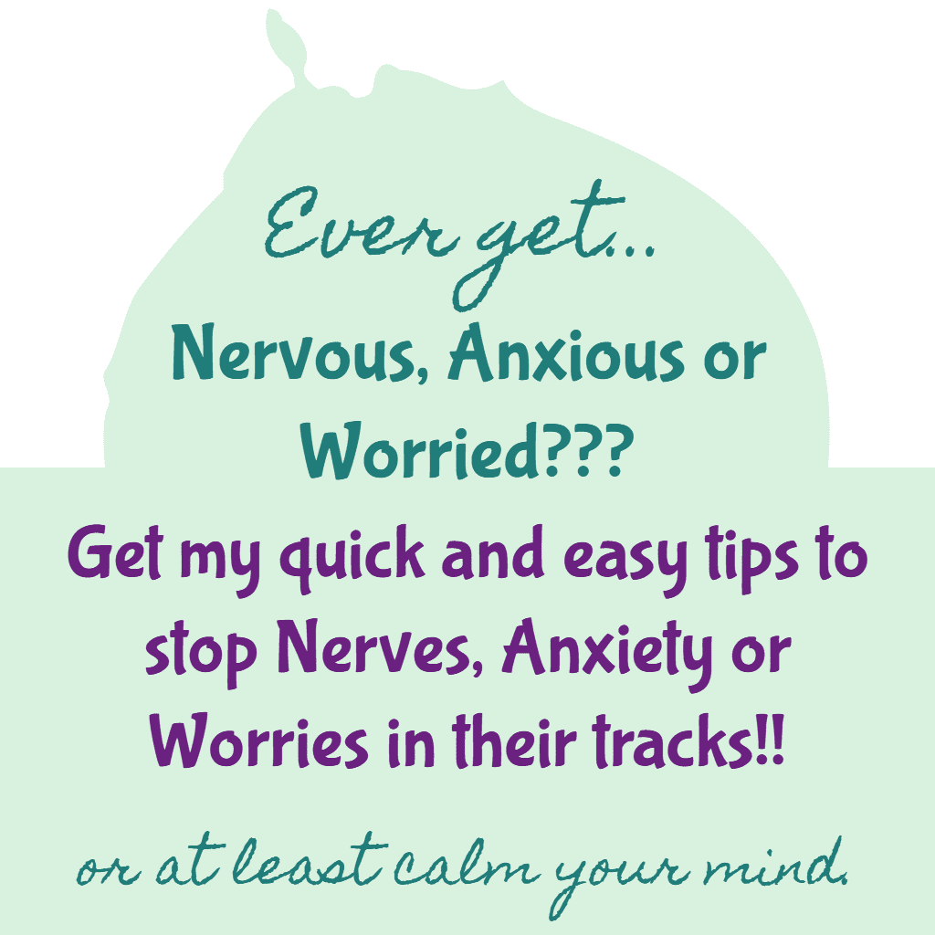 Quick tips to stop nerves, anxiety or worries in their tracks