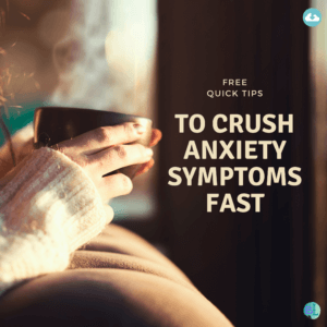 Quick tips to crush anxiety symptoms fast