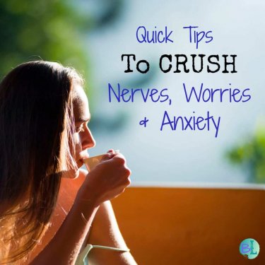 Quick Tips To Crush Nerves, Worries and Anxiety